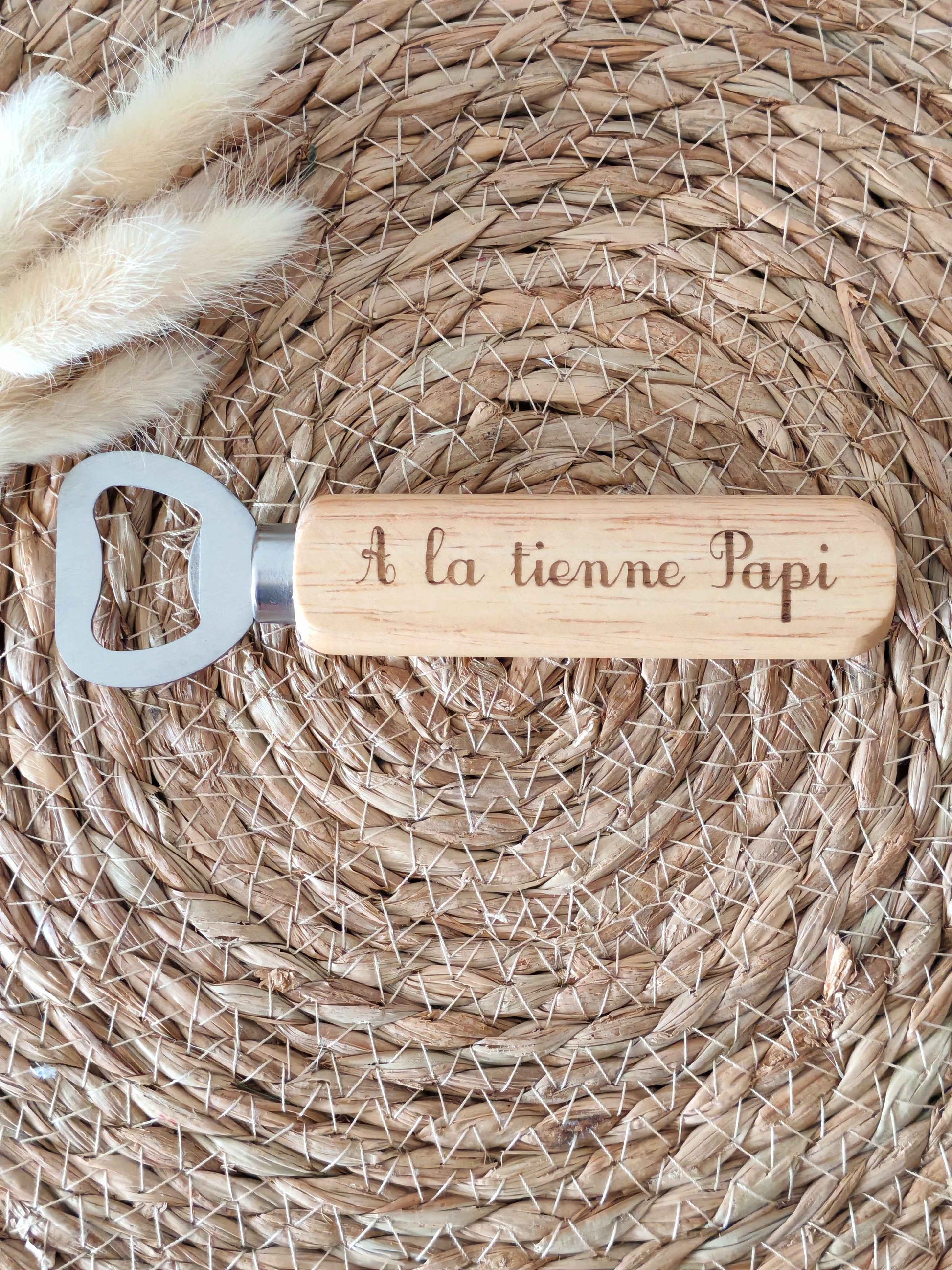 Décapsuleur a la tienne Papi